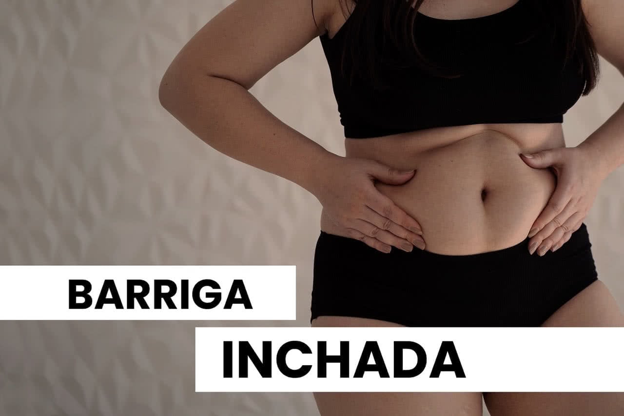 Barriga inchada: causas, sintomas e tratamentos