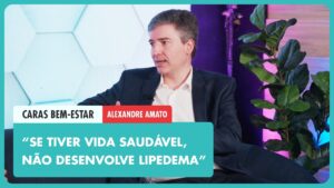 Dr. Alexandre Amato no CARAS Bem Estar: tudo sobre circulação e saúde das pernas